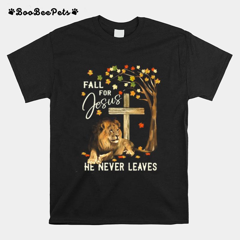 Lion Fall For Jesus He Never Leaves T-Shirt