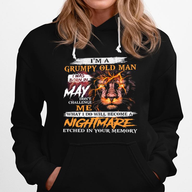 Lion Im A Grumpy Old Man I Was Born In May Nightmare Hoodie