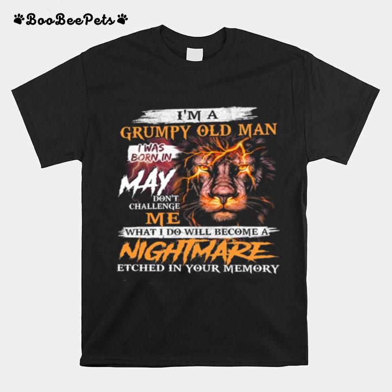 Lion Im A Grumpy Old Man I Was Born In May Nightmare T-Shirt