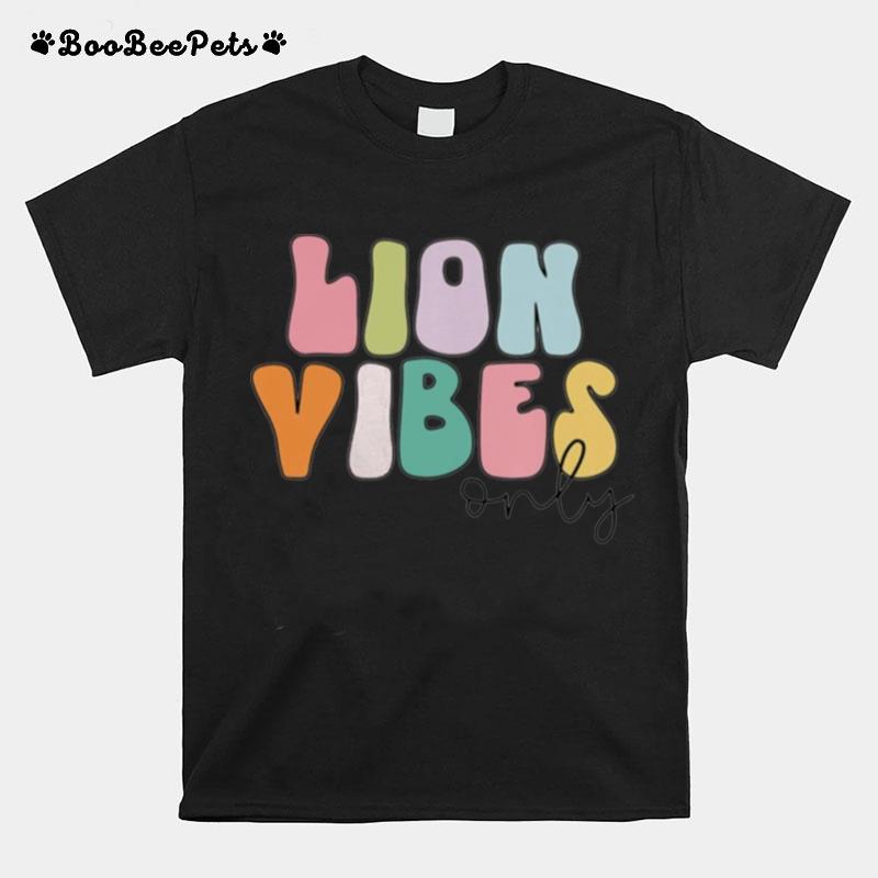 Lion Vibes Only T-Shirt