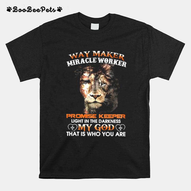 Lion Way Maker Miracle Worker Promise Keeper Light In The Darkness T-Shirt