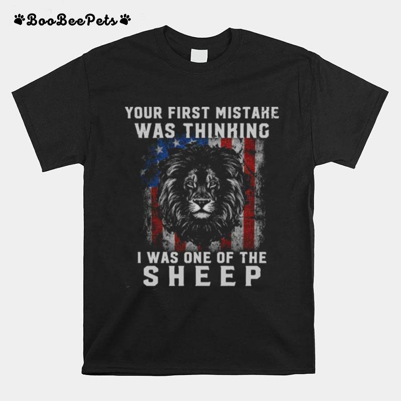 Lions Your First Mistake Was Thinking I Was One Of The Sheep T-Shirt
