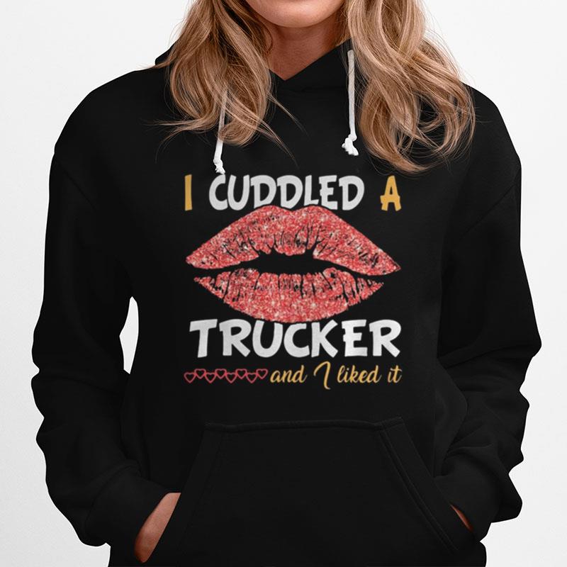 Lips I Cuddled A Trucker And I Liked It Hearts Hoodie