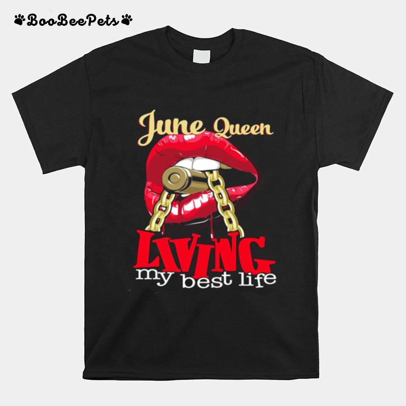 Lips June Queen Living My Best Life Bullet T-Shirt