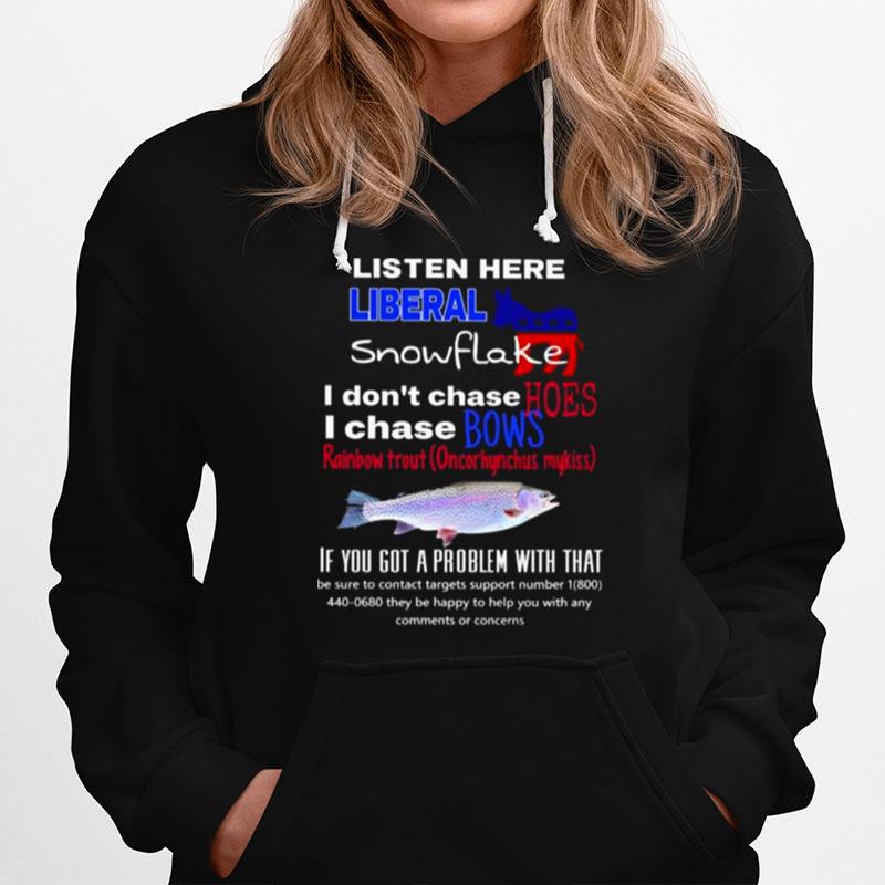 Listen Here Liberal Snowflake I Dont Chase Hoes I Chase Bows Hoodie