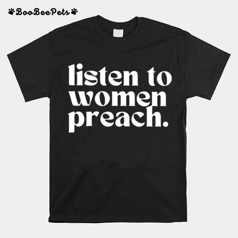 Listen To Women Preach 2022 T-Shirt