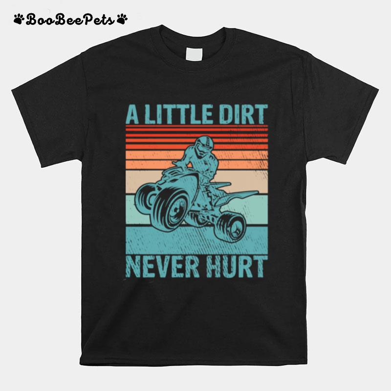 Little Dirt Never Hurt Offroad Mud Bogging Quad Biker T-Shirt