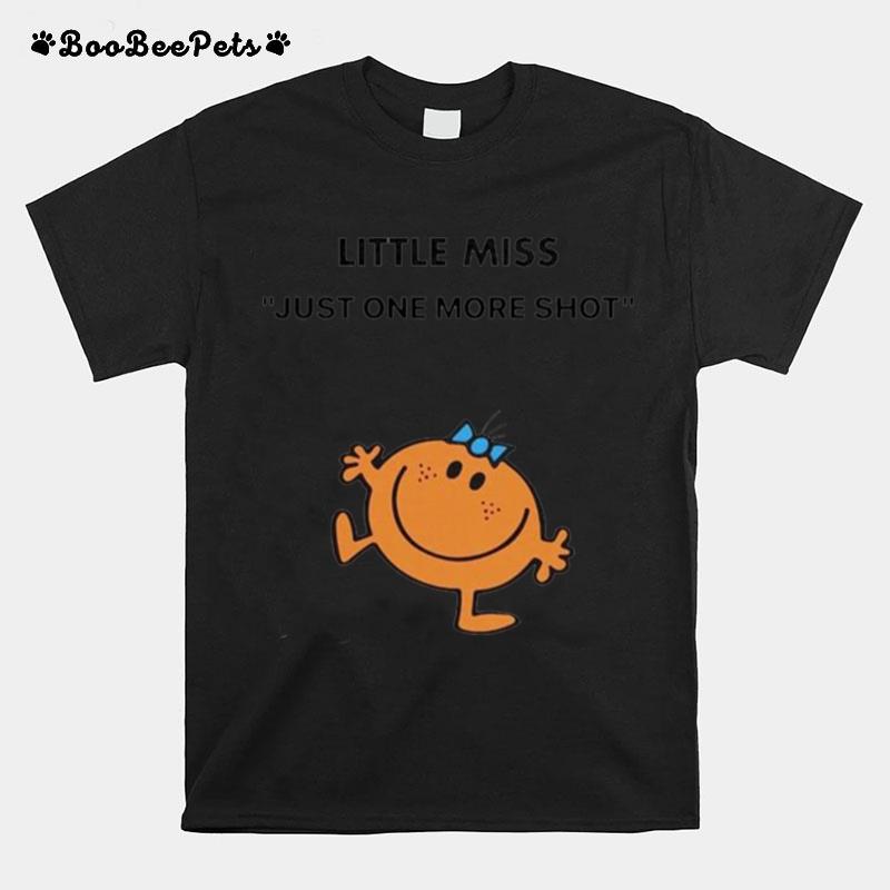 Little Miss Just One More Shot T-Shirt