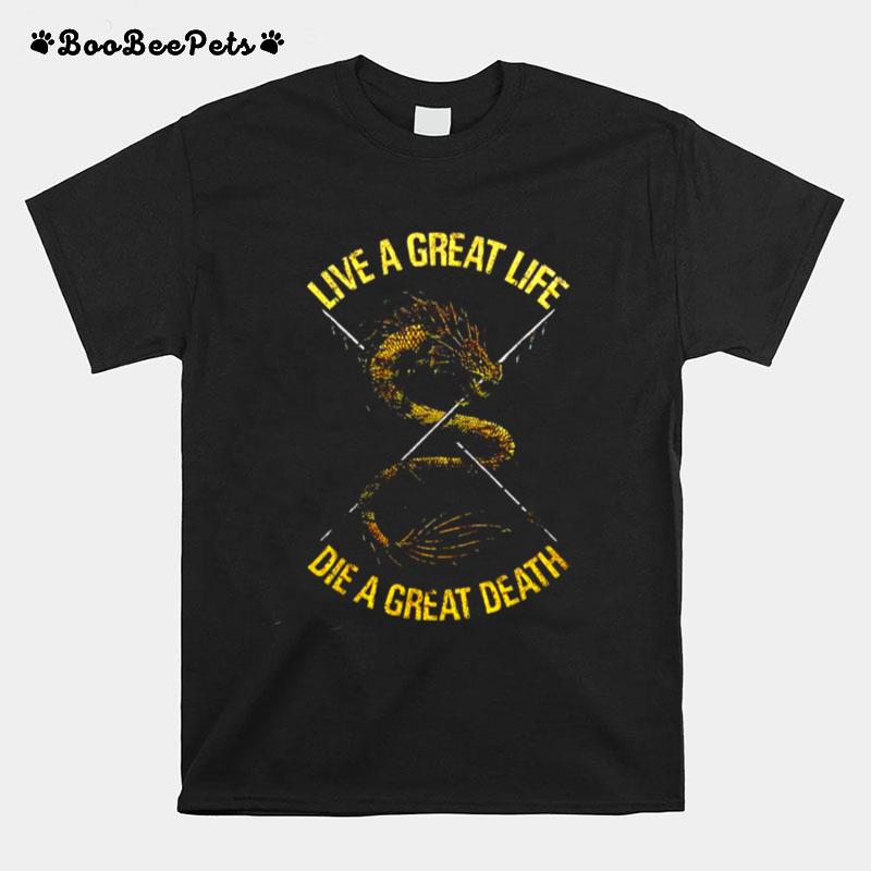 Live A Great Life Die A Great Death T-Shirt