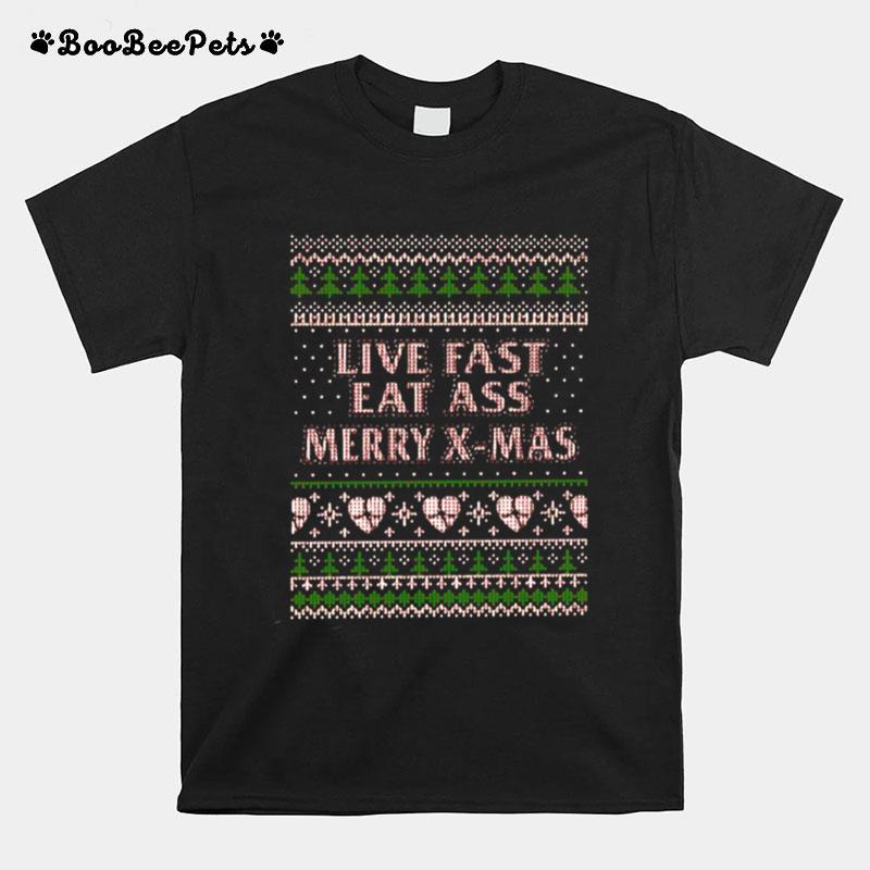 Live Fast Eat Ass Merry X Mas Ugly Christmas T-Shirt