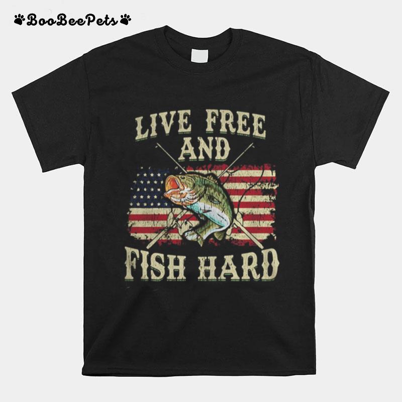 Live Free And Fish Hard American Flag Independence Day T-Shirt