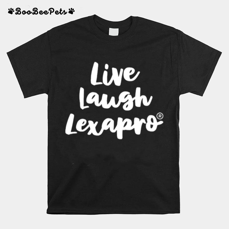 Live Laugh Lexapro 2022 T-Shirt