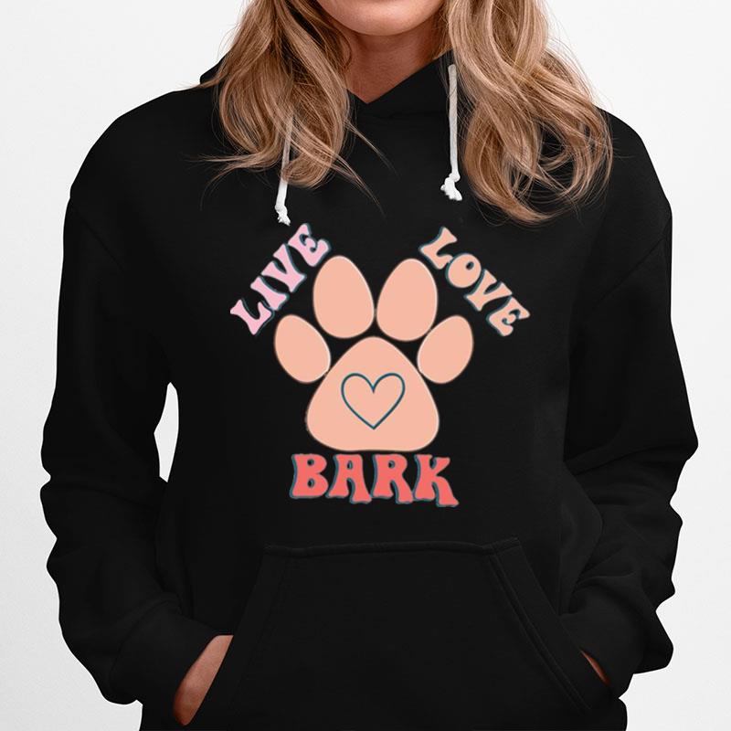 Live Love Bark Hoodie