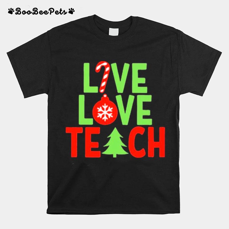 Live Love Teach Christmas T-Shirt