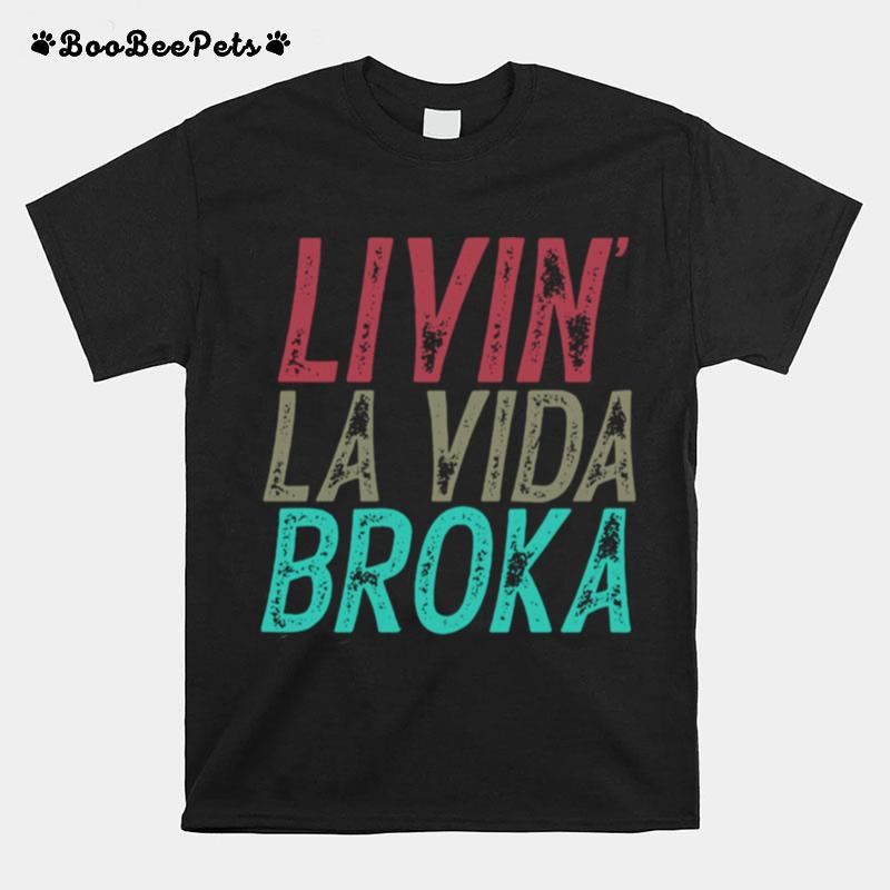 Livin La Vida Broka T-Shirt