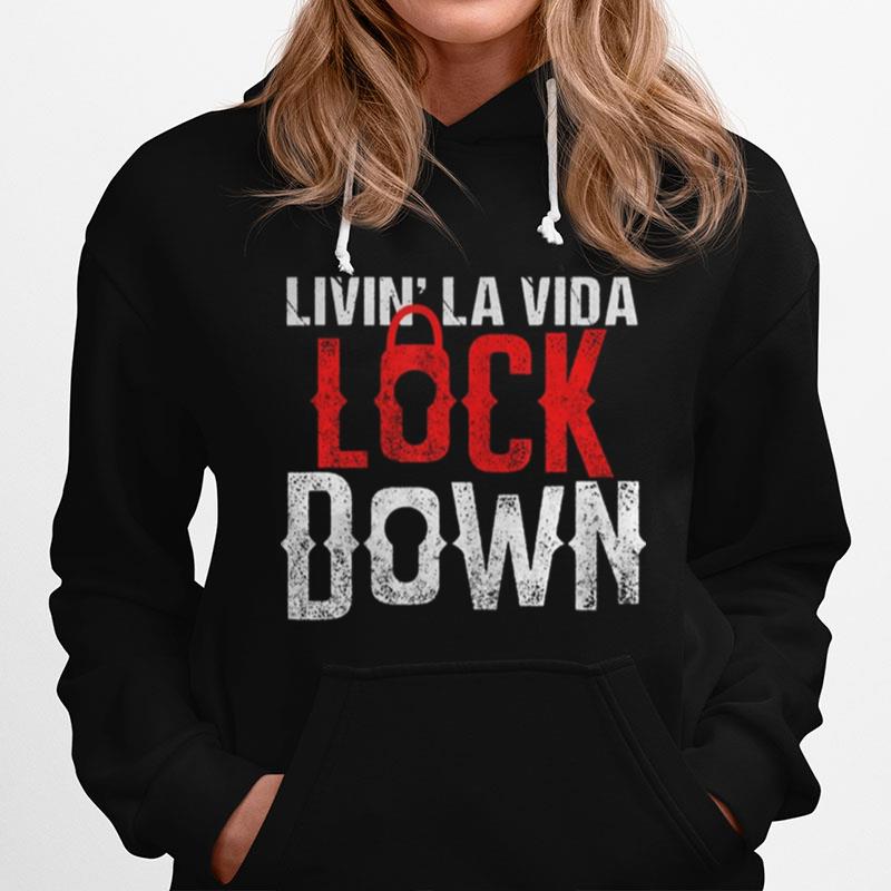 Living La Vida Lockdown Funny Quarantine Crazy Lockdown Life Hoodie