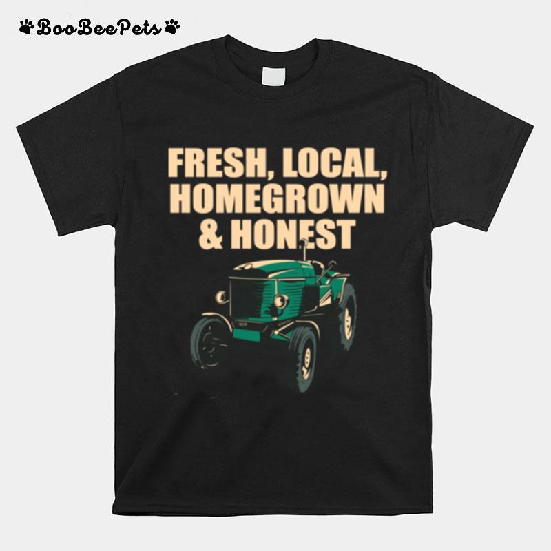 Local Homegrown Honest Farmer Gardening Rancher Gardener T-Shirt