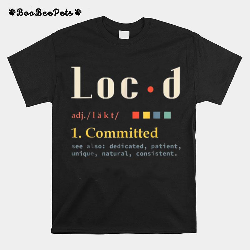 Locd Definition Birthday Anniversary Holiday Occasion T-Shirt