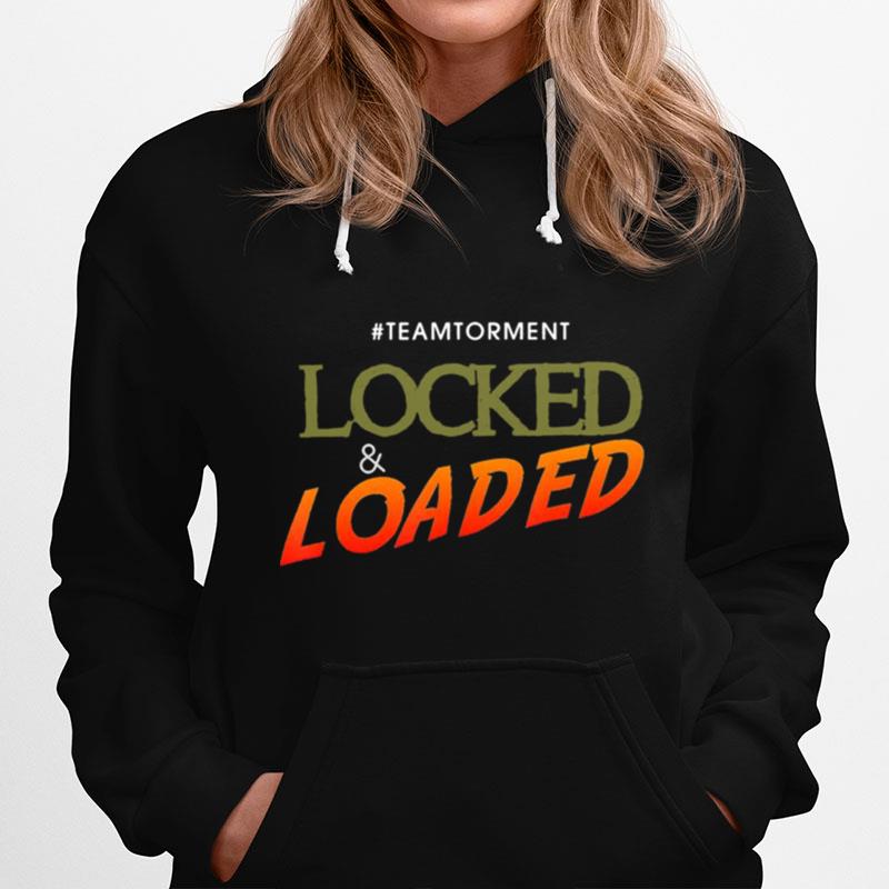 Locked And Loaded By Team Torment Quote Hoodie