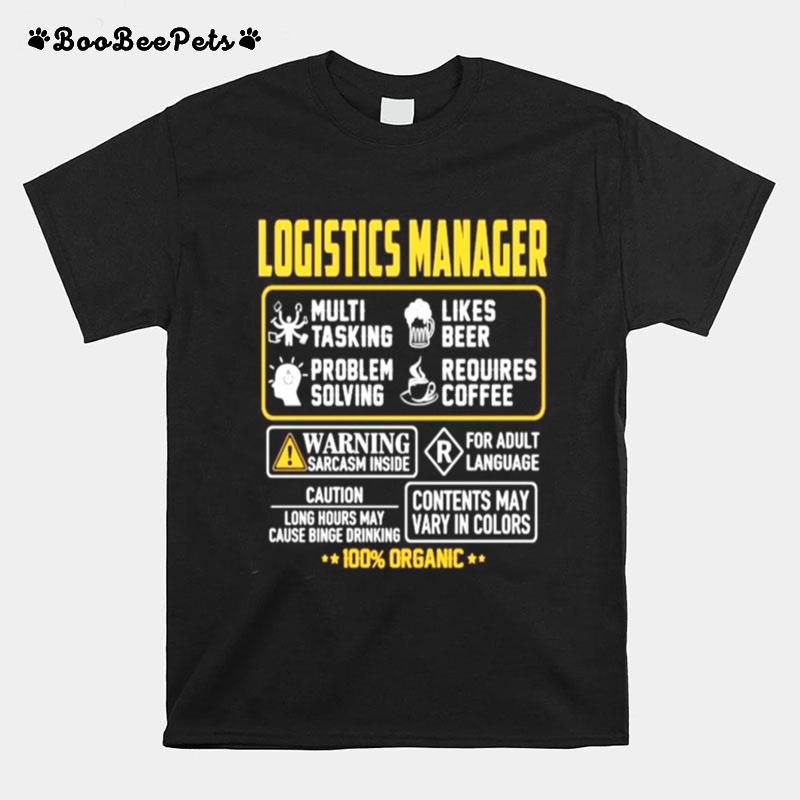 Logistics Manager Multi Tasking Likes Beer Problem Solving Requires Coffee 100 Organic T-Shirt