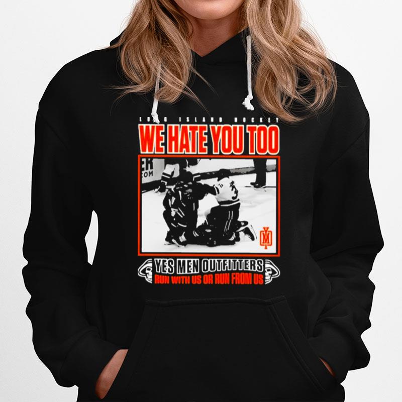 Long Island Hockey We Hate You Too Yes Men Outfitters Hoodie