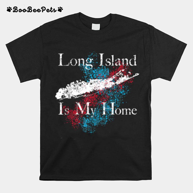 Long Island Is My Home T-Shirt