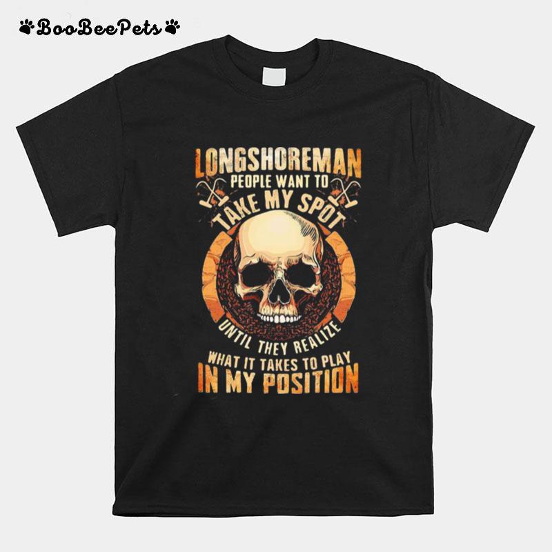 Longshoreman People Want To Take My Spot Until They Realize What It Takes To Play In My Position Halloween T-Shirt