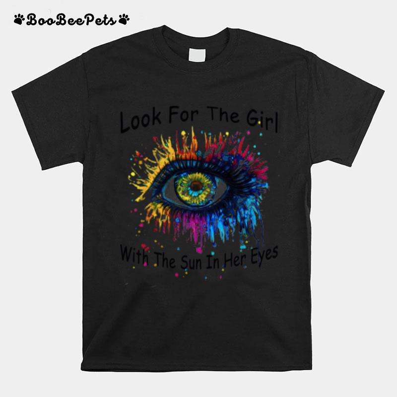 Look For The Girl With The Sun In Her Eyes T-Shirt