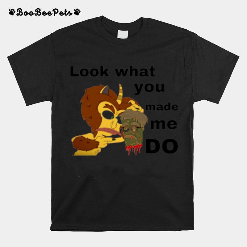 Look What You Made Me Do Big Mouth T-Shirt