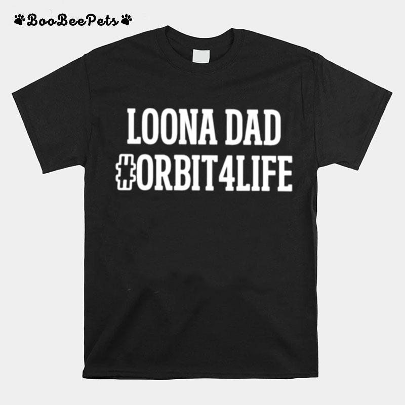 Loona Dad Orbit4Life T-Shirt