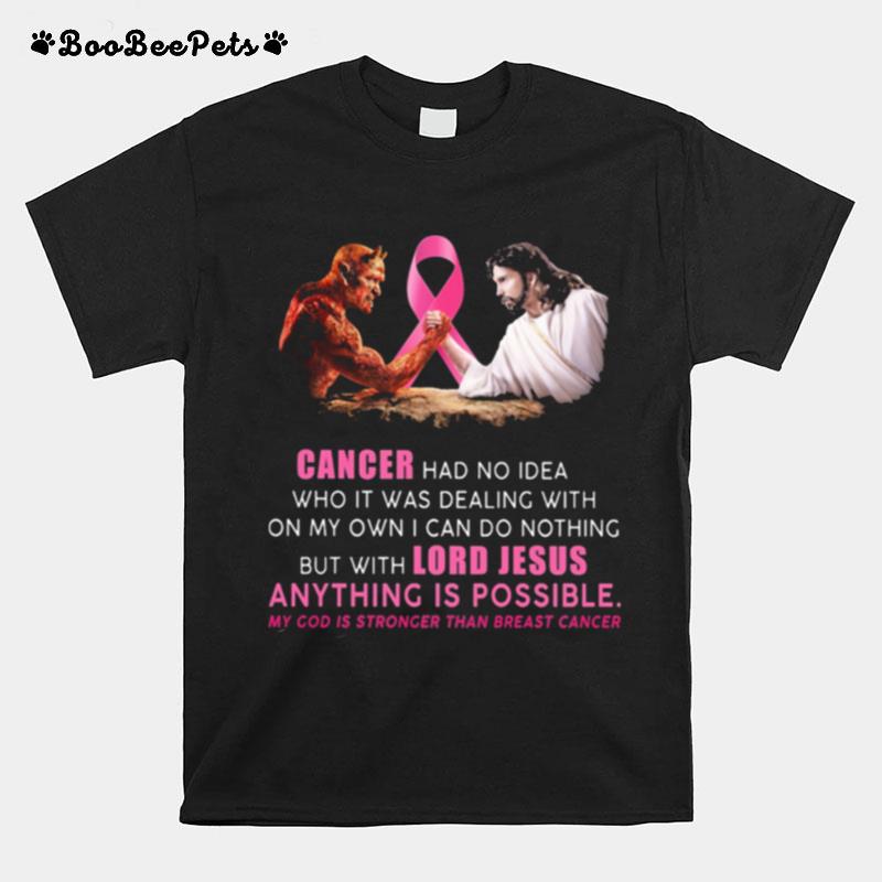 Lord Jesus Anything Is Possible My God Is Stronger Than Breast Cancer T-Shirt