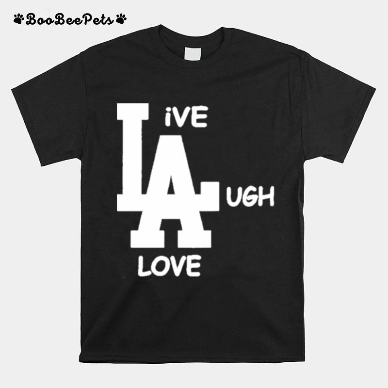 Los Angeles Dodgers Live Laugh Love 2022 T-Shirt