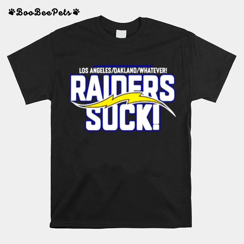 Los Angeles Oakland Whatever Raiders Suck T-Shirt