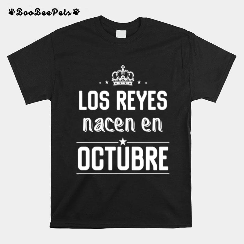 Los Reyes Nacen En Octubre T-Shirt