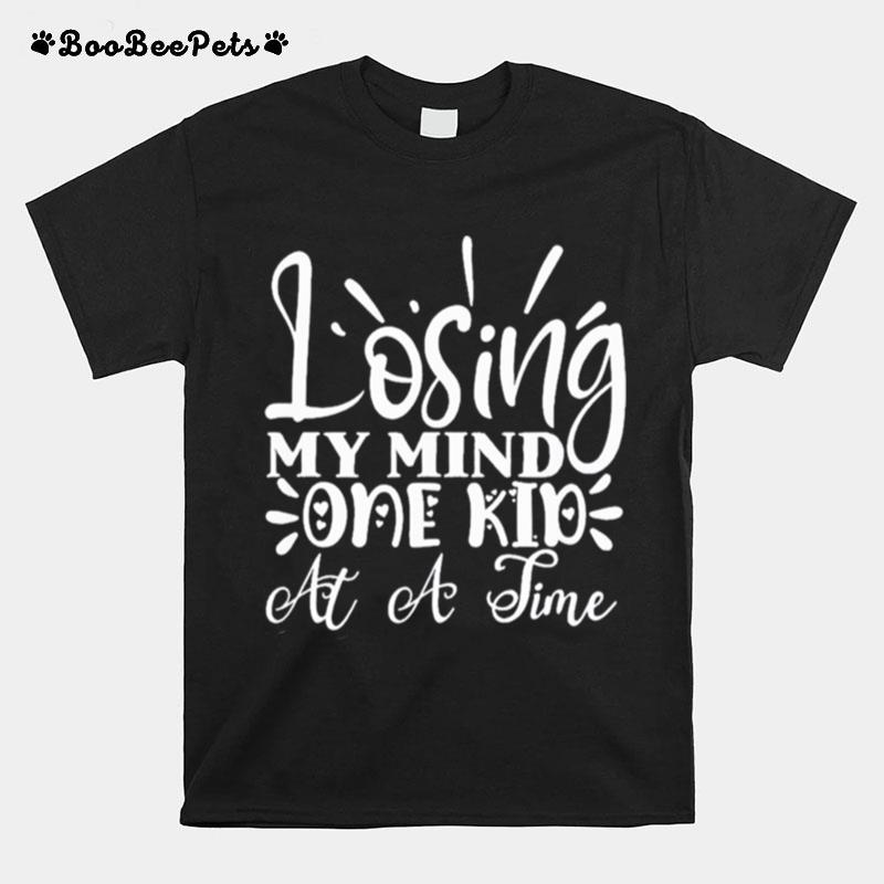 Losing My Mind One Kid At A Time Funny Mom Mothers T-Shirt