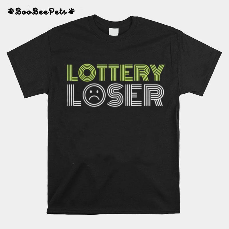 Lottery Loser T-Shirt