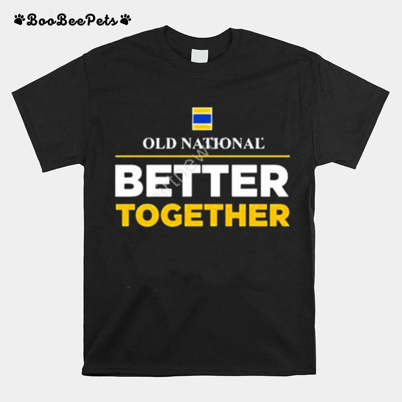 Louisville Old National Better Together T-Shirt