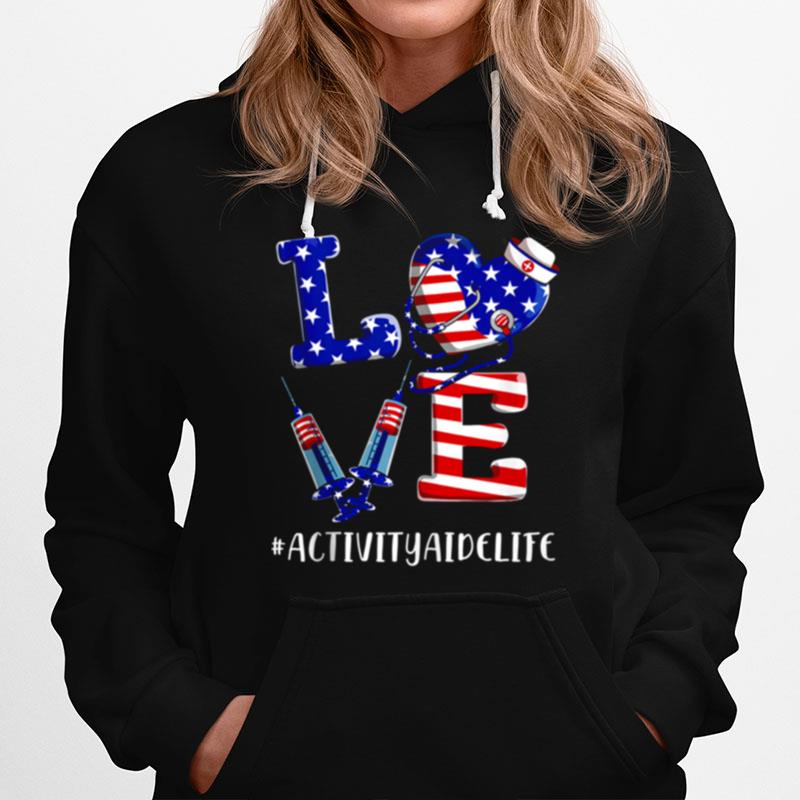 Love Activity Aide Life 4Th Of July American Flag Patriotic Hoodie