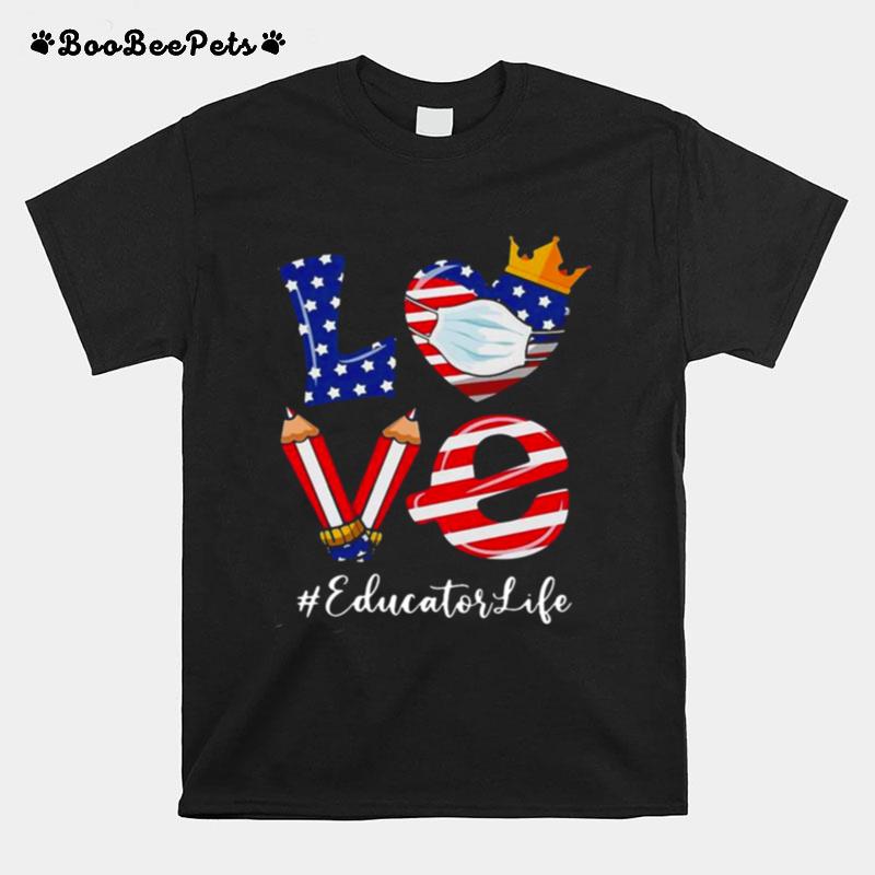 Love American Flag Educator Life Teacher T-Shirt