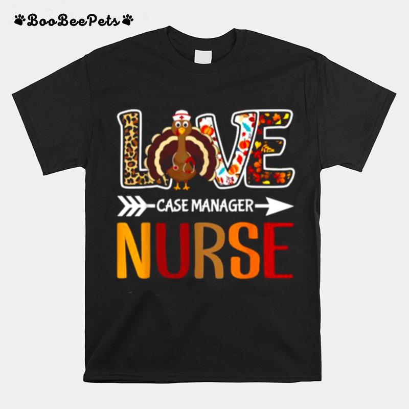 Love Case Manager Nurse Leopard Turkey Thanksgiving Fall Rn T-Shirt
