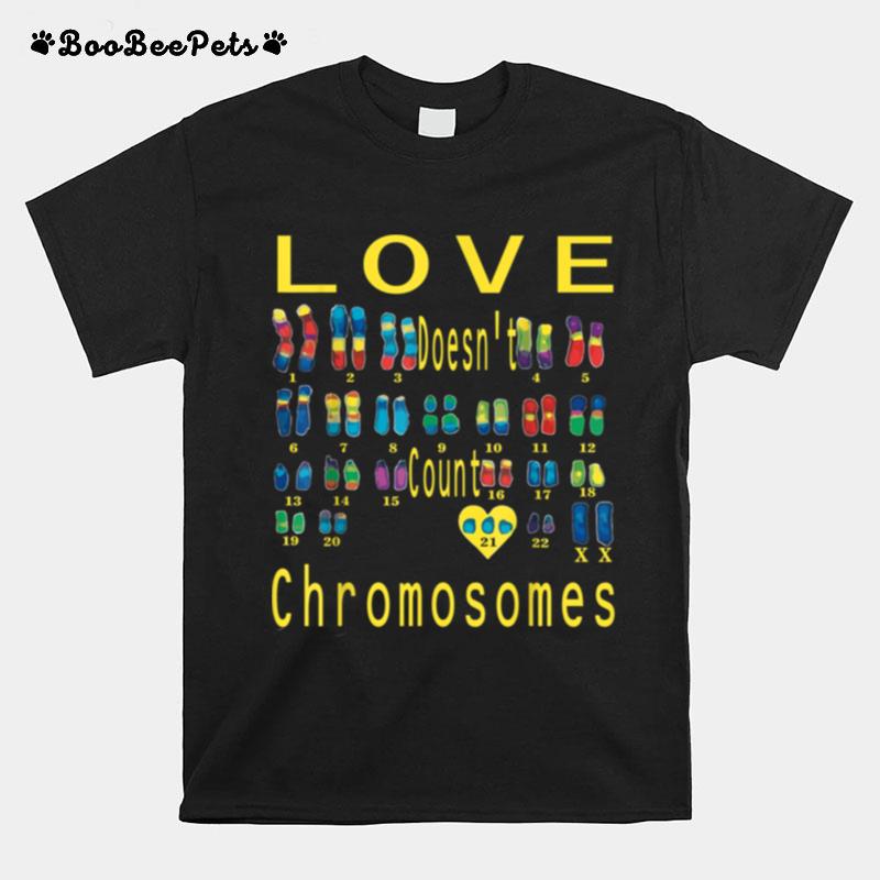 Love Doesnt Count Chromosomes Trisomy 21 Xx Extra T-Shirt