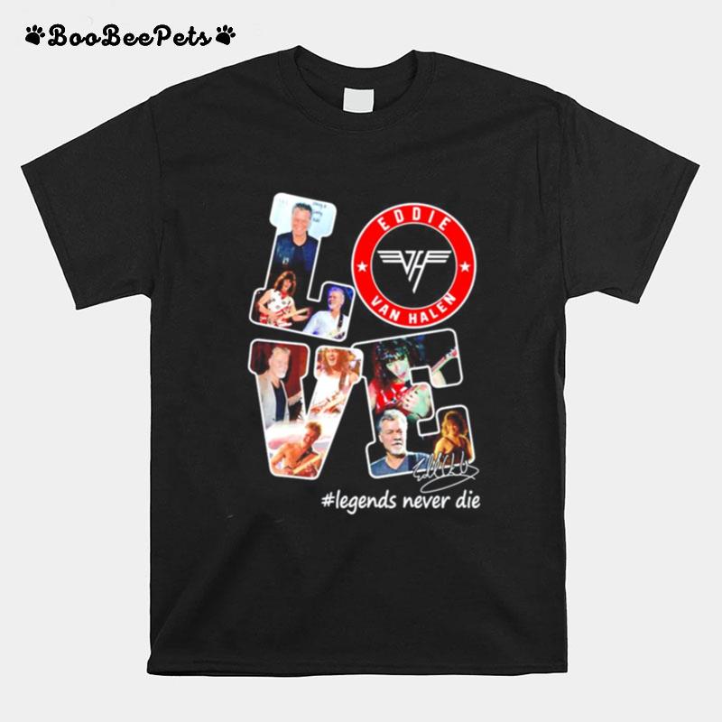 Love Eddie Van Halen Legends Never Die Signature T-Shirt