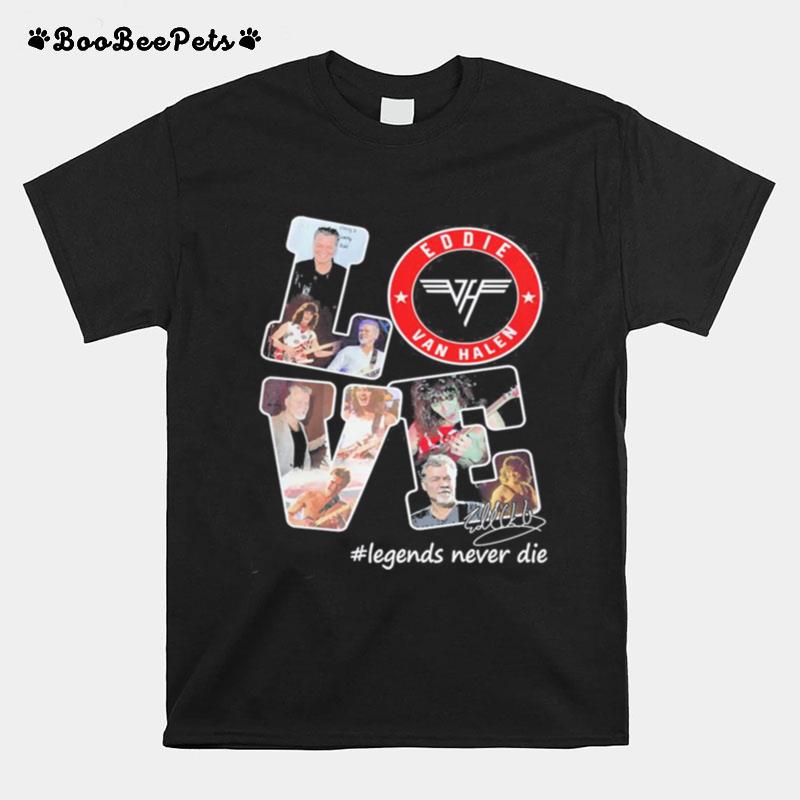 Love Eddie Van Halen Legneds Never Die Signature T-Shirt
