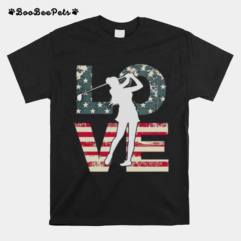 Love Girl Golf American Flag T-Shirt