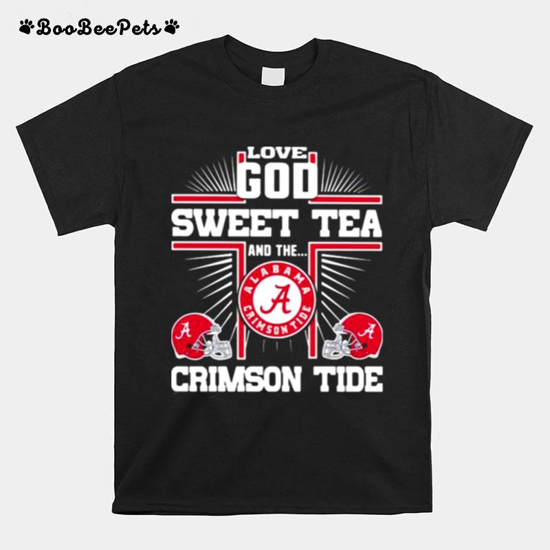 Love God Sweet Tea And The Crimson Tide Alabama T-Shirt