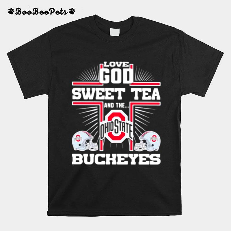 Love God Sweet Tea And The Ohio State Bucheyes T-Shirt