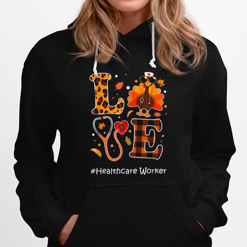 Love Healthcare Turkey Nursing Thanksgiving Day Hoodie