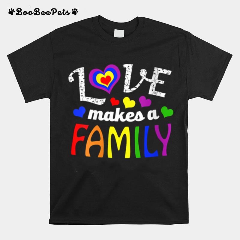 Love Makes A Family Lgbtq Blended Adopt Matching Gay Pride T-Shirt