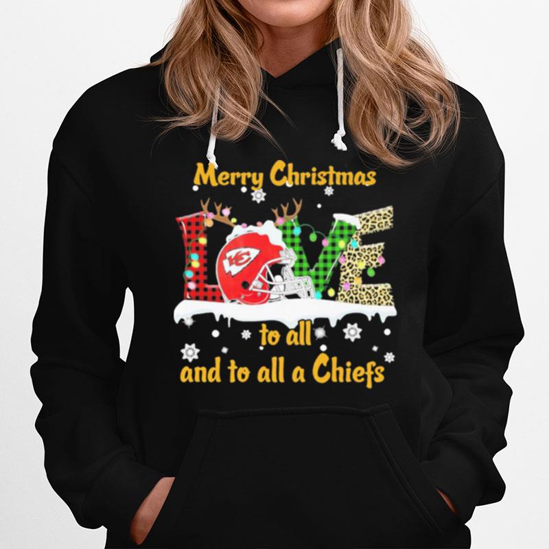 Love Merry Christmas To All And To All A Kansas City Chiefs Hoodie