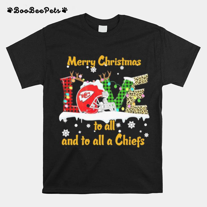 Love Merry Christmas To All And To All A Kansas City Chiefs T-Shirt